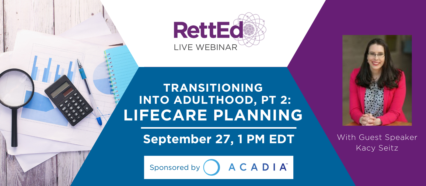RettEd Webinar | Transitioning into Adulthood, Part 2: Lifecare Planning