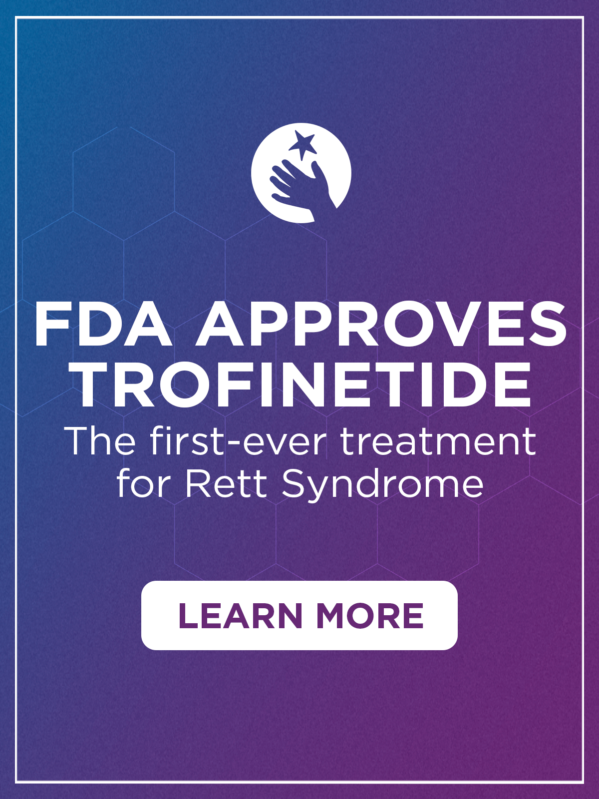 A FIRST FOR RETT: FDA approves Trofinetide for the treatment of Rett syndrome!